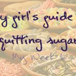lazy-girls-guide-to-quitting-sugar-week-6