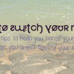 7 tips to switch your mood
